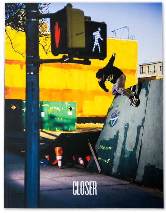 Closer Skateboarding Magazine ISSUE #13  /  Vol. 4.1  /  2025
